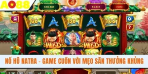 Nổ Hũ Natra - Chơi Slot Cực Cuốn Với Mẹo Săn Thưởng Khủng